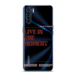 Силиконовый чехол Live in the moment на Oppo A91